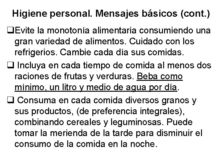 Higiene personal. Mensajes básicos (cont. ) q. Evite la monotonía alimentaria consumiendo una gran