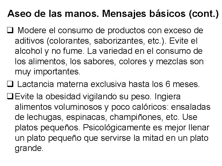 Aseo de las manos. Mensajes básicos (cont. ) q Modere el consumo de productos