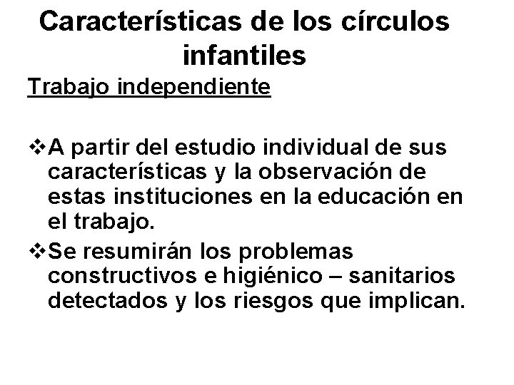 Características de los círculos infantiles Trabajo independiente v. A partir del estudio individual de