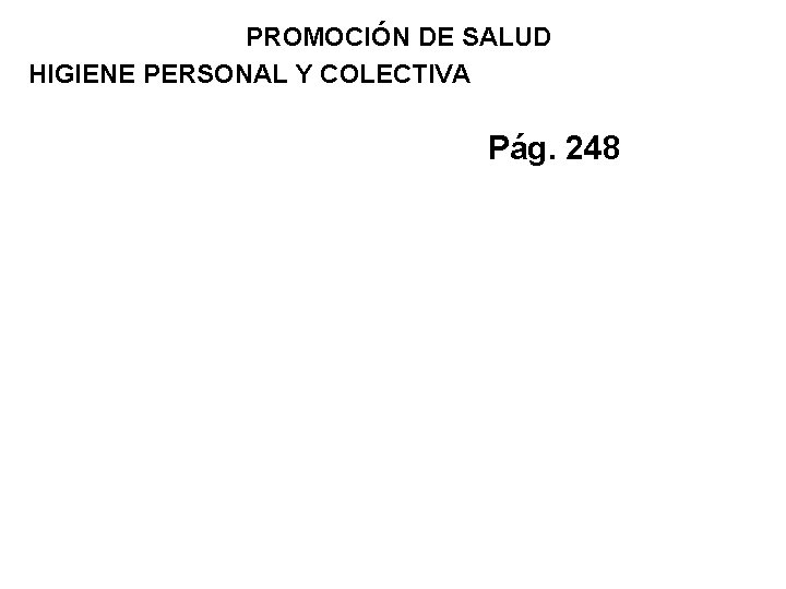 PROMOCIÓN DE SALUD HIGIENE PERSONAL Y COLECTIVA Pág. 248 