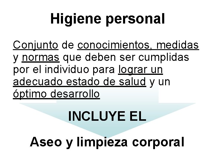 Higiene personal Conjunto de conocimientos, medidas y normas que deben ser cumplidas por el