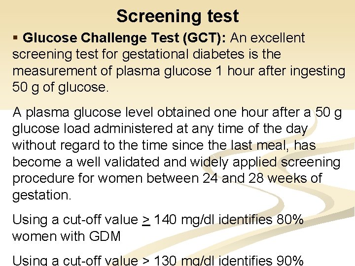 Screening test § Glucose Challenge Test (GCT): An excellent screening test for gestational diabetes