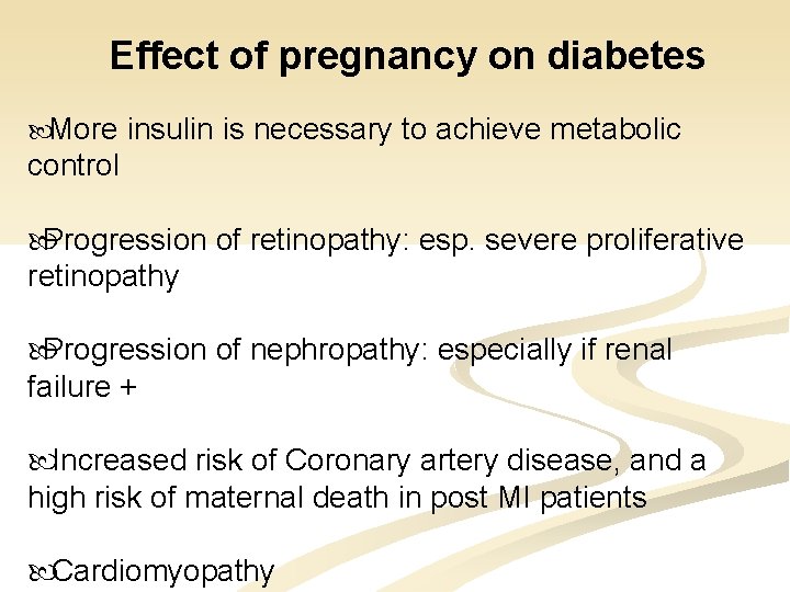 Effect of pregnancy on diabetes More insulin is necessary to achieve metabolic control Progression