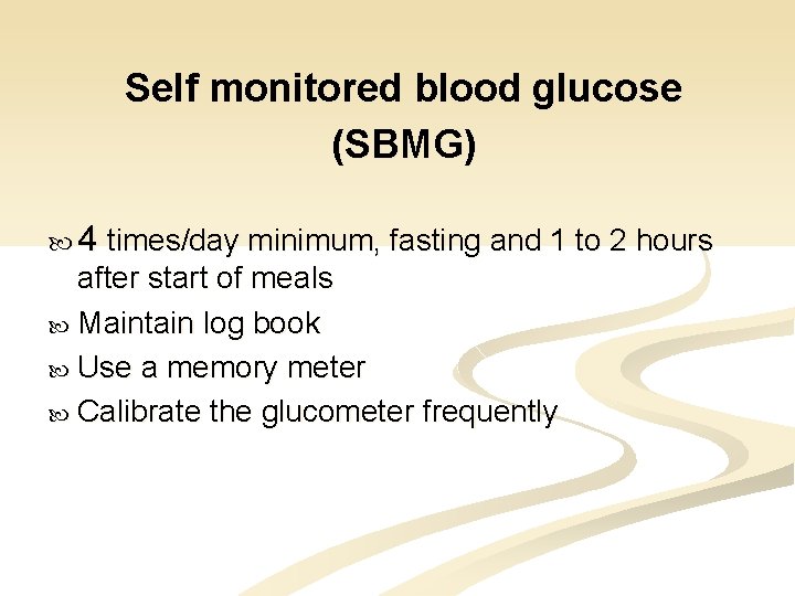 Self monitored blood glucose (SBMG) 4 times/day minimum, fasting and 1 to 2 hours