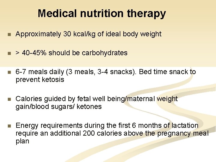 Medical nutrition therapy n Approximately 30 kcal/kg of ideal body weight n > 40