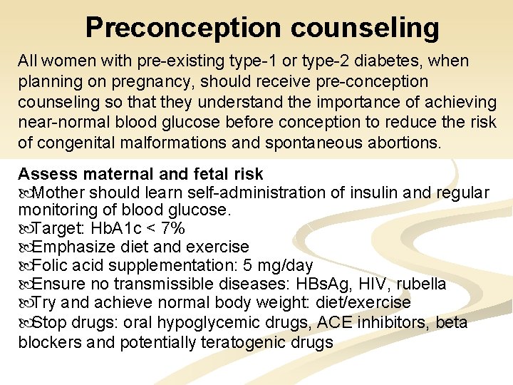 Preconception counseling All women with pre-existing type-1 or type-2 diabetes, when planning on pregnancy,