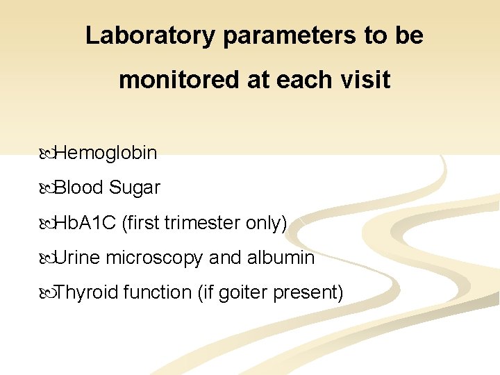 Laboratory parameters to be monitored at each visit Hemoglobin Blood Sugar Hb. A 1