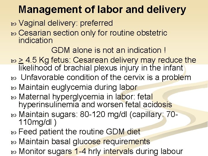 Management of labor and delivery Vaginal delivery: preferred Cesarian section only for routine obstetric
