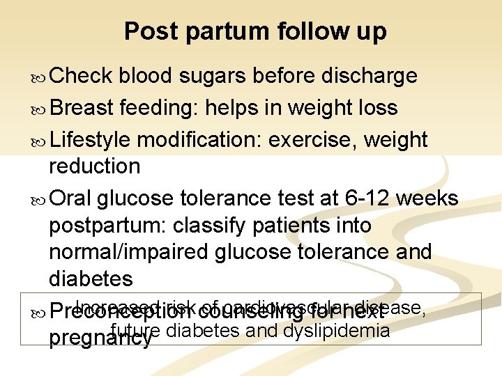 Post partum follow up Check blood sugars before discharge Breast feeding: helps in weight