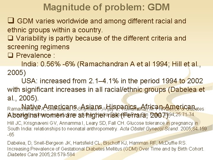 Magnitude of problem: GDM q GDM varies worldwide and among different racial and ethnic