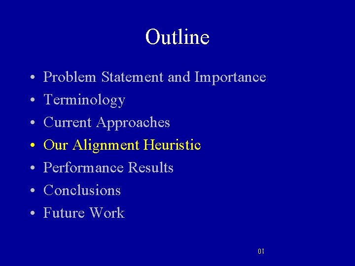 Outline Problem Statement and Importance Terminology Current Approaches Our Alignment Heuristic Performance Results Conclusions