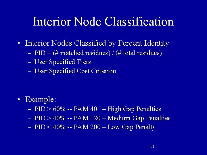 Interior Node Classification • Interior Nodes Classified by Percent Identity – PID = (#