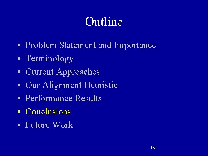 Outline Problem Statement and Importance Terminology Current Approaches Our Alignment Heuristic Performance Results Conclusions