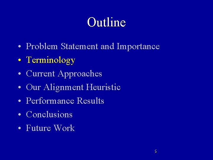 Outline Problem Statement and Importance Terminology Current Approaches Our Alignment Heuristic Performance Results Conclusions