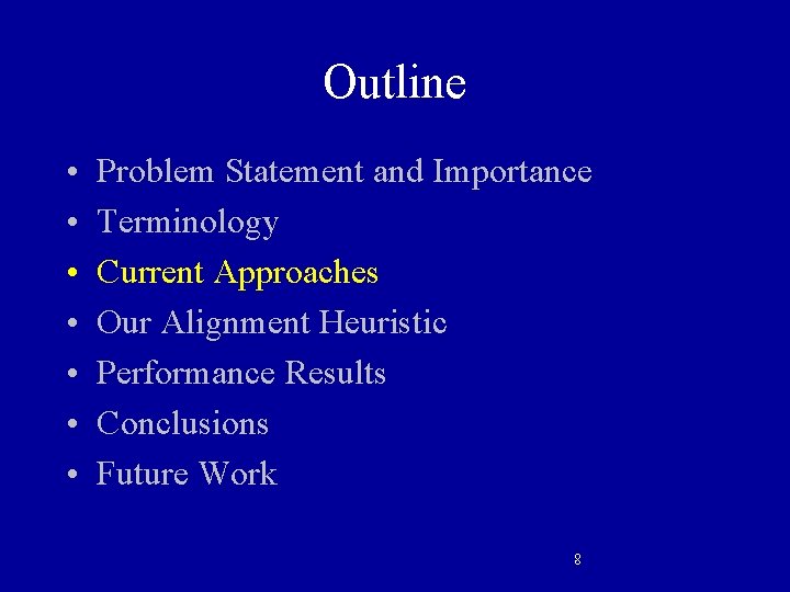 Outline Problem Statement and Importance Terminology Current Approaches Our Alignment Heuristic Performance Results Conclusions