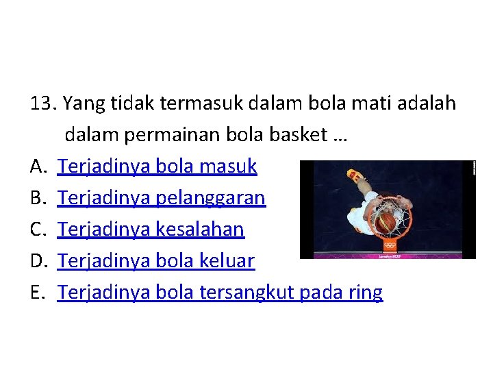 13. Yang tidak termasuk dalam bola mati adalah dalam permainan bola basket … A.