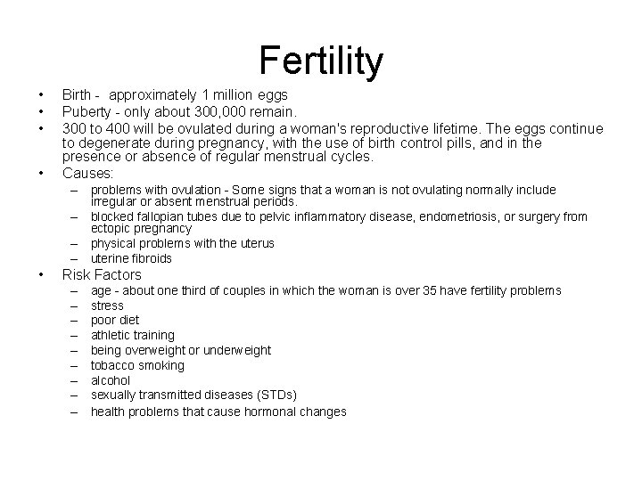 Fertility • • Birth - approximately 1 million eggs Puberty - only about 300,