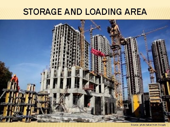 STORAGE AND LOADING AREA Source: photo taken from Google 