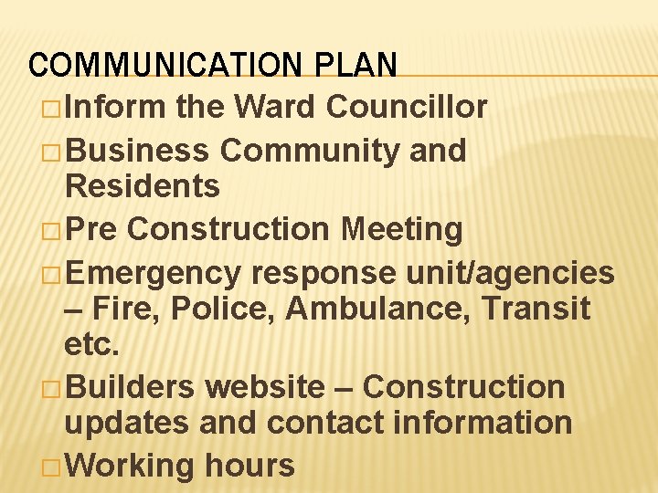 COMMUNICATION PLAN � Inform the Ward Councillor � Business Community and Residents � Pre