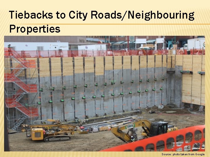 Tiebacks to City Roads/Neighbouring Properties Source: photo taken from Google 