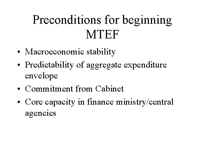 Preconditions for beginning MTEF • Macroeconomic stability • Predictability of aggregate expenditure envelope •