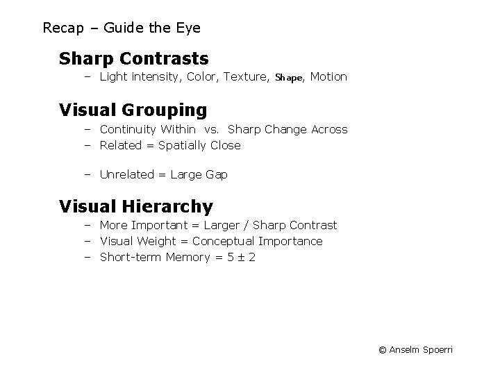 Recap – Guide the Eye Sharp Contrasts – Light intensity, Color, Texture, Shape, Motion