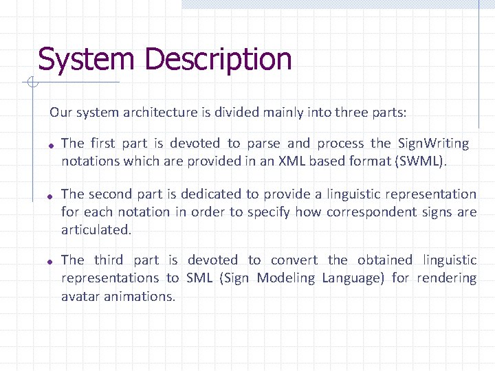 System Description Our system architecture is divided mainly into three parts: • The first