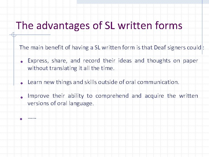 The advantages of SL written forms The main benefit of having a SL written