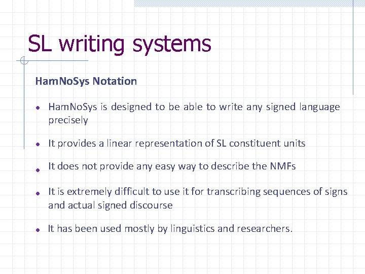 SL writing systems Ham. No. Sys Notation • Ham. No. Sys is designed to