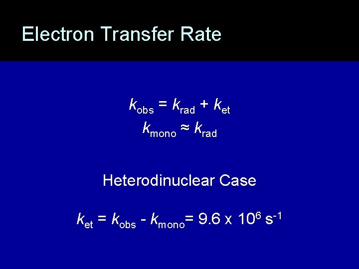 Electron Transfer Rate kobs = krad + ket kmono ≈ krad Heterodinuclear Case ket