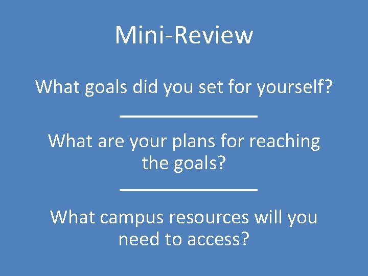 Mini-Review What goals did you set for yourself? What are your plans for reaching