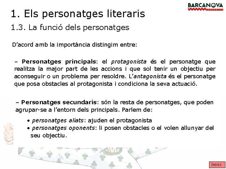 1. Els personatges literaris 1. 3. La funció dels personatges D’acord amb la importància 1. Els personatges literaris 1. 3. La funció dels personatges D’acord amb la importància