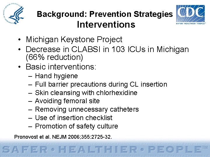 Background: Prevention Strategies Interventions • Michigan Keystone Project • Decrease in CLABSI in 103