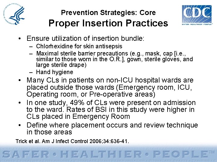 Prevention Strategies: Core Proper Insertion Practices • Ensure utilization of insertion bundle: – Chlorhexidine