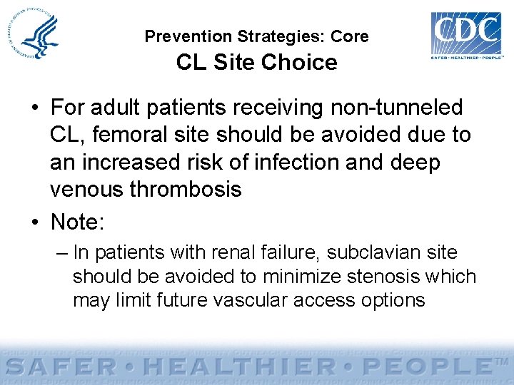 Prevention Strategies: Core CL Site Choice • For adult patients receiving non-tunneled CL, femoral