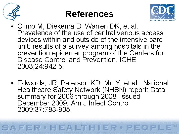 References • Climo M, Diekema D, Warren DK, et al. Prevalence of the use
