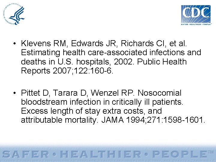  • Klevens RM, Edwards JR, Richards CI, et al. Estimating health care-associated infections