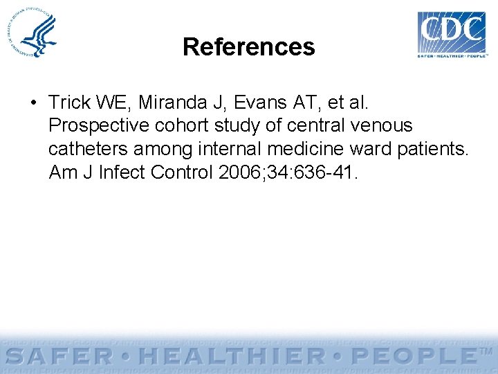 References • Trick WE, Miranda J, Evans AT, et al. Prospective cohort study of