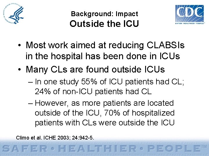 Background: Impact Outside the ICU • Most work aimed at reducing CLABSIs in the