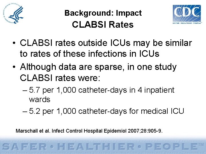 Background: Impact CLABSI Rates • CLABSI rates outside ICUs may be similar to rates