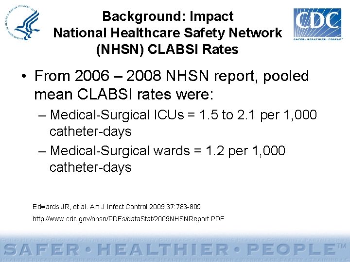 Background: Impact National Healthcare Safety Network (NHSN) CLABSI Rates • From 2006 – 2008