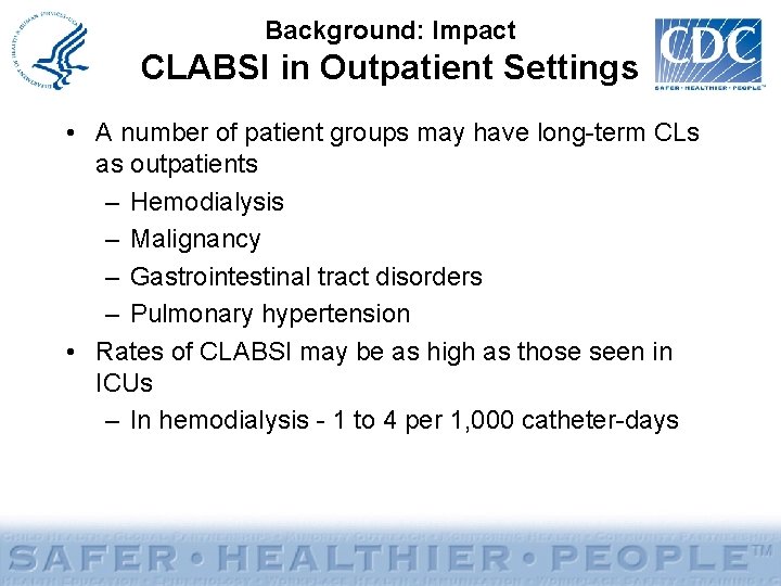 Background: Impact CLABSI in Outpatient Settings • A number of patient groups may have