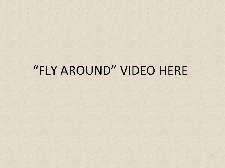 “FLY AROUND” VIDEO HERE 15 