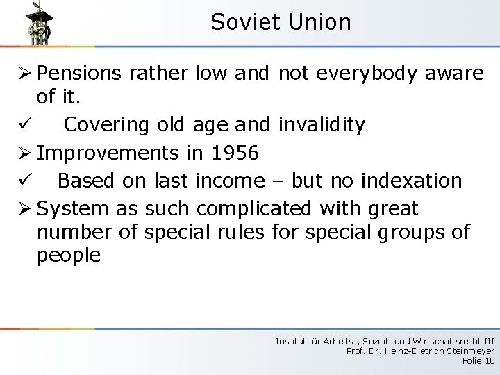 Soviet Union Ø Pensions rather low and not everybody aware of it. ü Covering