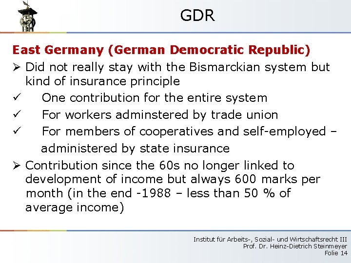 GDR East Germany (German Democratic Republic) Ø Did not really stay with the Bismarckian