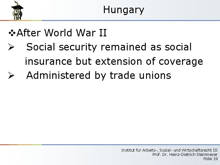 Hungary v. After World War II Ø Social security remained as social insurance but