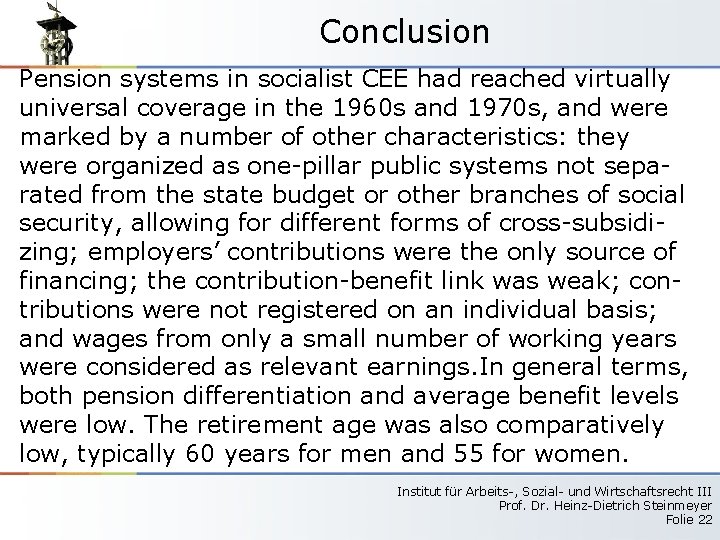 Conclusion Pension systems in socialist CEE had reached virtually universal coverage in the 1960