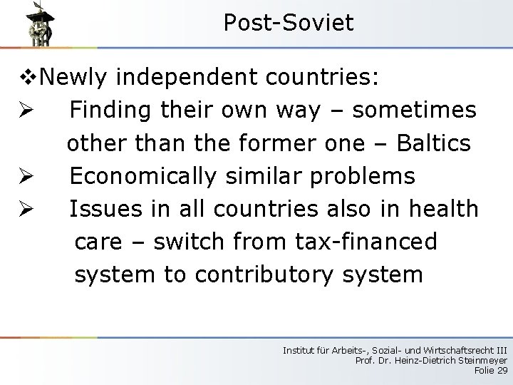 Post-Soviet v. Newly independent countries: Ø Finding their own way – sometimes other than