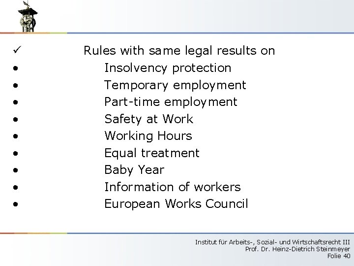 ü • • • Rules with same legal results on Insolvency protection Temporary employment