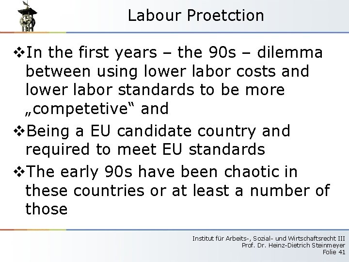 Labour Proetction v. In the first years – the 90 s – dilemma between
